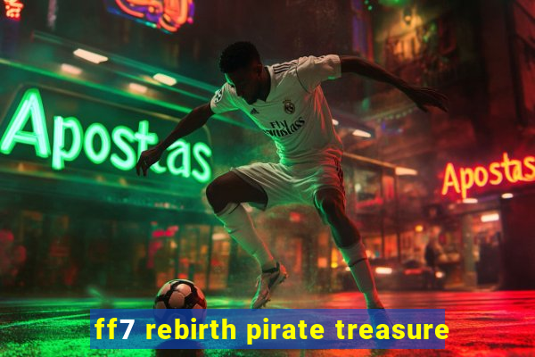 ff7 rebirth pirate treasure